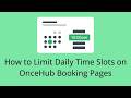 How To Limit Daily Time Slots On OnceHub Booking Pages
