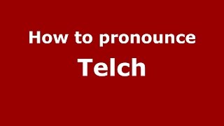 How to pronounce Telch