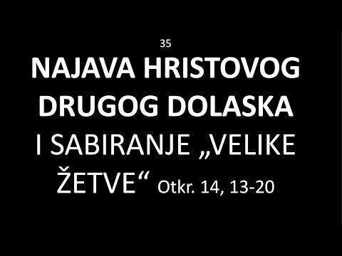 35 TUMAČENJE OTKRIVENJA Najava Hristovog Drugog dolaska i "sabiranje velike žetve" Bog ne zaboravlja