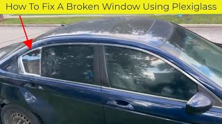 How To Fix A Broken Car Window Using Plexiglass And Silicone