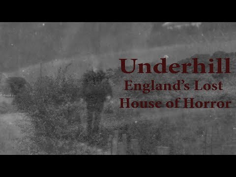 Underhill House - England's Lost House Of Horrors