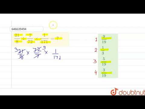 (21)/(8)div(7)/(72)xx(1)/(171)=?  | CLASS 14 | सरलीकरण  | MATHS | Doubtnut
