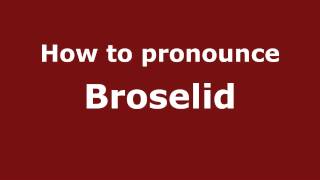 How to pronounce Broselid
