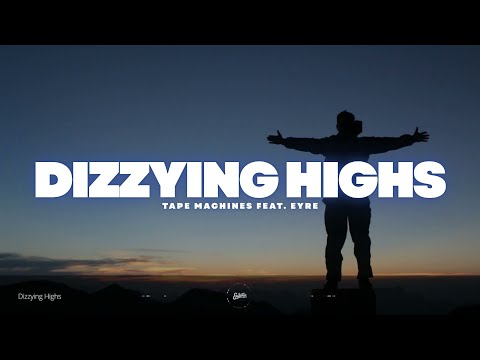 Dizzying Highs - Tape Machines feat. Eyre