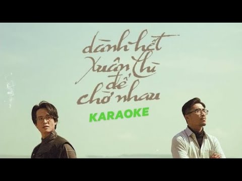 Vũ. ft Hà Anh Tuấn | Dành Hết Thanh Xuân Để Chờ Nhau | KARAOKE
