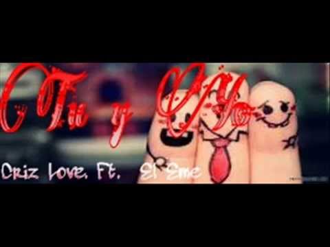 Tu & Yo  Criz Love Ft  El Eme   Rap Romantico