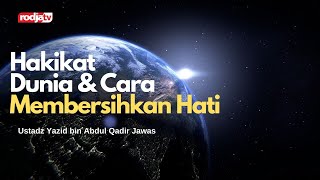 Download lagu Ceramah Agama Islam: Hakikat Dunia dan Cara Membersihkan Hati (Ustadz Yazid Abdul Qadir Jawas) mp3