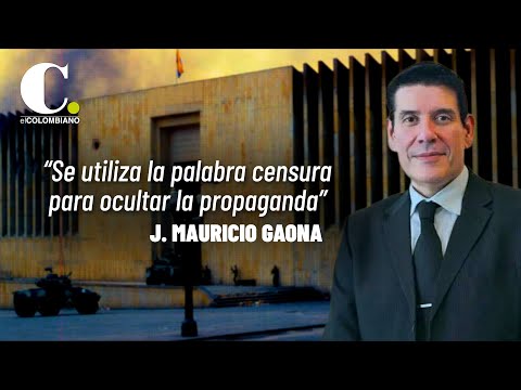 “The word censorship is used to hide propaganda”: ​​J. Mauricio Gaona