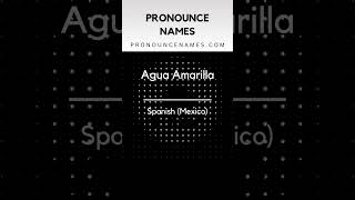 How to pronounce Agua Amarilla