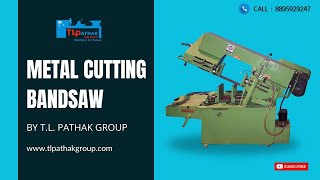 METAL CUTTING BANDSAW MACHINE BY TL PATHAK GROUP