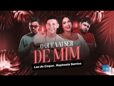 LEO DO COQUE E RAPHAELLA SANTOS DG E BATIDÃO STRONDA OQUE VAI SER DE MIM 2022
