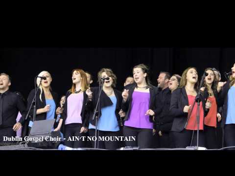 Dublin Gospel Choir - AIN'T NO MOUNTAIN (Album Version, High Quality HD, Slideshow Video)