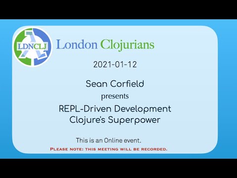 REPL Driven Development, Clojure's Superpower - Sean Corfield