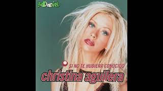 Christina Aguilera - Si No Te Hubiera Conocido (Solo Versión)