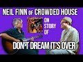 Neil Finn of Crowded House on 80s Classic Don’t Dream It’s Over | Premium | Professor of Rock