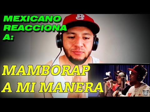 MEXICANO REACCIONA A: MamboRap - A Mi Manera - Live Session [Audio Directo]