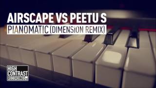 Airscape vs Peetu S -  Pianomatic (Dimension Remix Edit)  [High Contrast Recordings]