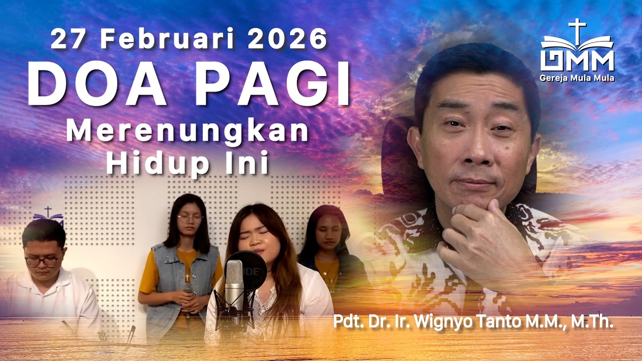 DOA PAGI | Merenungkan Hidup Ini – 27 Februari 2026 | Ps. Wignyo Tanto
