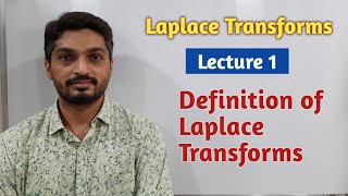 Laplace Transforms - Lecture 1 - Definition of Laplace Transforms