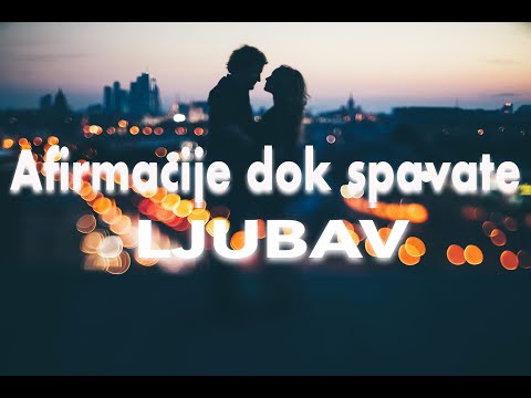 Afirmacije dok spavate - Ljubav ❤️