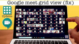 Google Meet Updates and Grid View fix How to see ALL your Students in HD