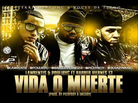 Vida O Muerte - Lawrentis & Pouliryc Ft Barber Viernes 13  (Produced By Pichy Boy & Skaary)