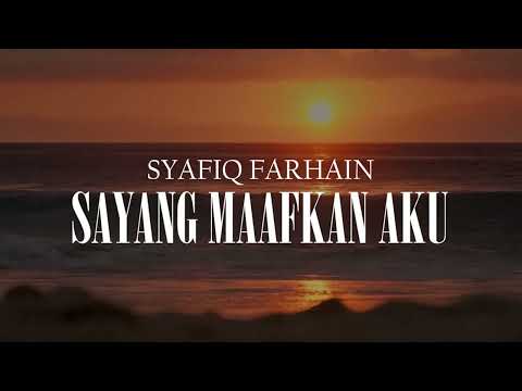 Syafiq Farhain - Sayang Maafkan Aku (Video Lirik)