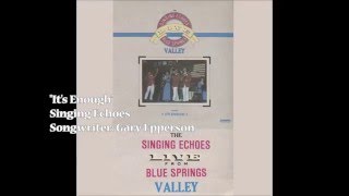 &quot;It&#39;s Enough&quot; - Singing Echoes (1985)