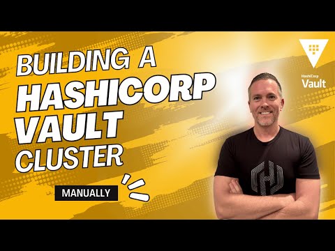 Build a HashiCorp Vault Cluster - Manually