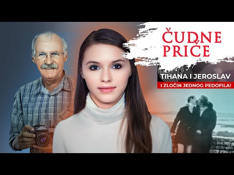 ČUDNE PRIČE 229 - TIHANA I JEROSLAV i zločin jednog pedofila‼️