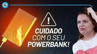 CUIDADO com o seu Powerbank!