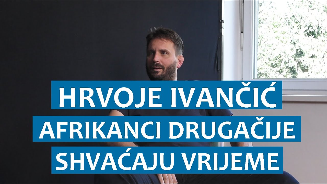 Hrvoje Ivančić: Afrikanci drugačije shvaćaju vrijeme