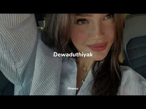 Dewaduthiyak (slowed+reverb)