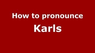 How to pronounce Karls