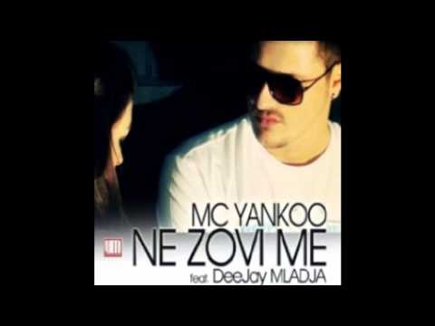 Mc Yankoo feat. Dj Mladja - Ne Zovi Me