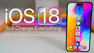 iOS 18 Will Change Everything
