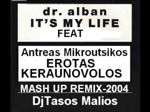 ANTREAS MIKROUTSIKOS Ft - Dr.ALBAN - ITS MY LIFE MASH UP REMIX DJ TASOS MALIOS 2004