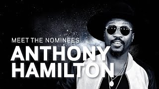 Anthony Hamilton on His Approach to 'What I'm Feelin' | Meet The Nominees