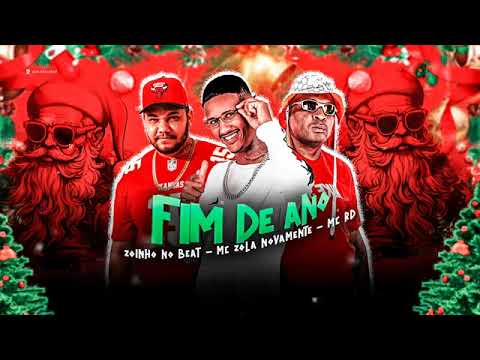 FIM DE ANO - MC Zola Novamente , MC RD , Zoinho No Beat - Brega funk
