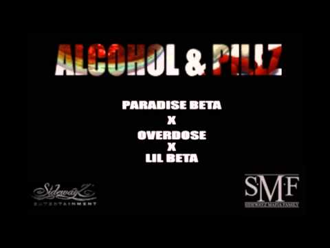 Alcohol & Pillz- Paradise Beta x Overdose x Lil Beta