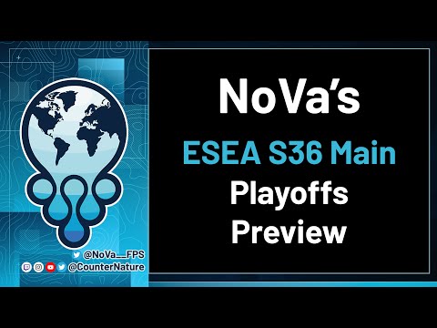 ESEA S36 Main Playoffs Preview by NoVa - Counter Nature