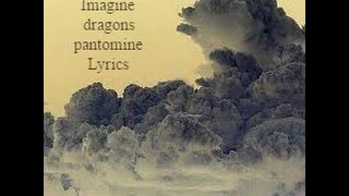 Imagine Dragons Pantomime lyrics