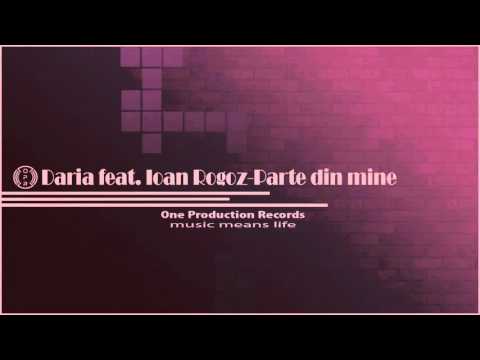 Daria feat. Ioan Rogoz - Parte din mine