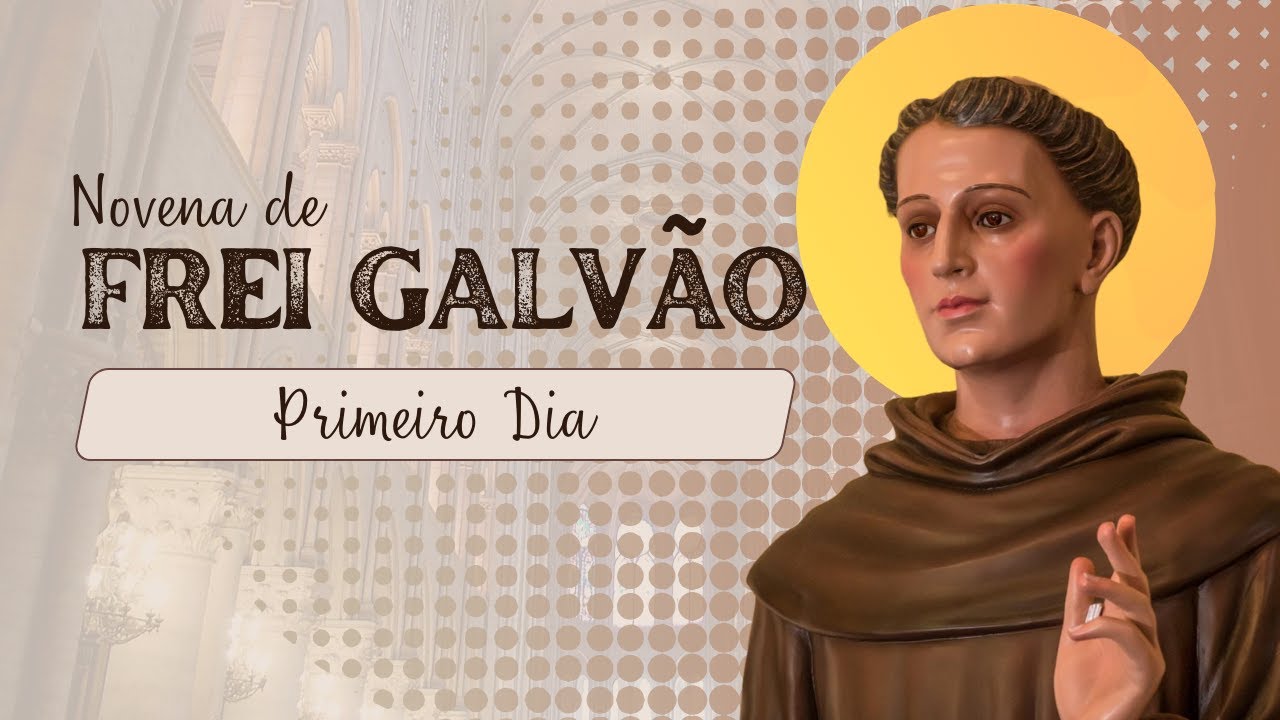 Novena de São Frei Galvão - PRIMEIRO DIA