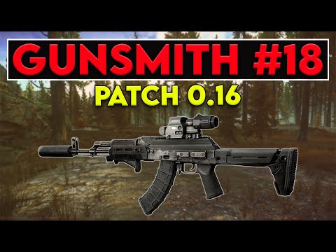 Gunsmith Part 18 - Patch 0.16 Guide