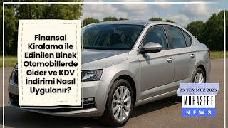 Finansal Kiralama ile Edinilen Binek Otomobillerde Gider ve KDV İndirimi Nasıl U
