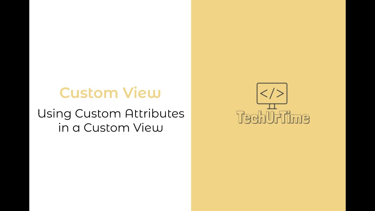 CustomView: #3. Using Custom Attributes in a CustomView