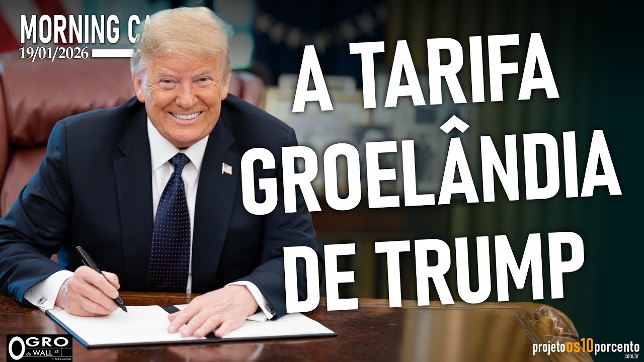 Morning Call - Segunda-feira, 19/01/2026 - A Tarifa Groelândia de Trump