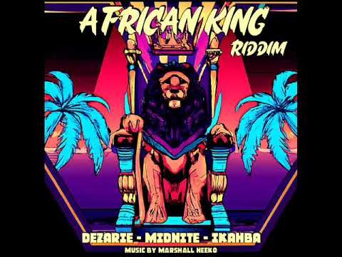 African King Riddim Mix (Full) Feat. Dezarie, Ikahba & Midnite (February 2023)