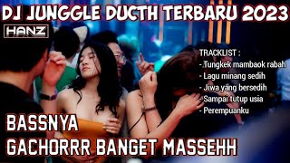 Download lagu DJ JUNGGLE DUCTH TERBARU || TUNGKEK MAMBAOK RABAH || KECENGNYA BIKIN PALA GELENG2 MASSSEEEEHHH mp3